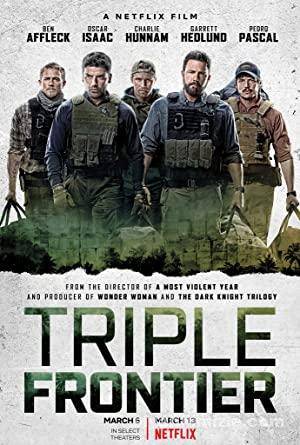 Triple Frontier 2019 Filmi Türkçe Dublaj Altyazılı Full izle