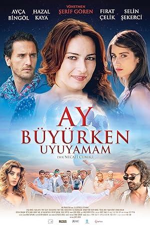 Ay Büyürken Uyuyamam 2011 Yerli Filmi Full Sansürsüz izle