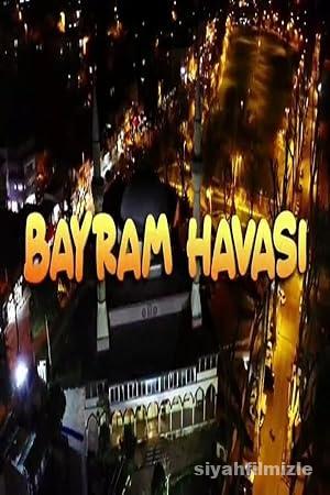 Bayram Havası 2022 Yerli Filmi Full Sansürsüz izle